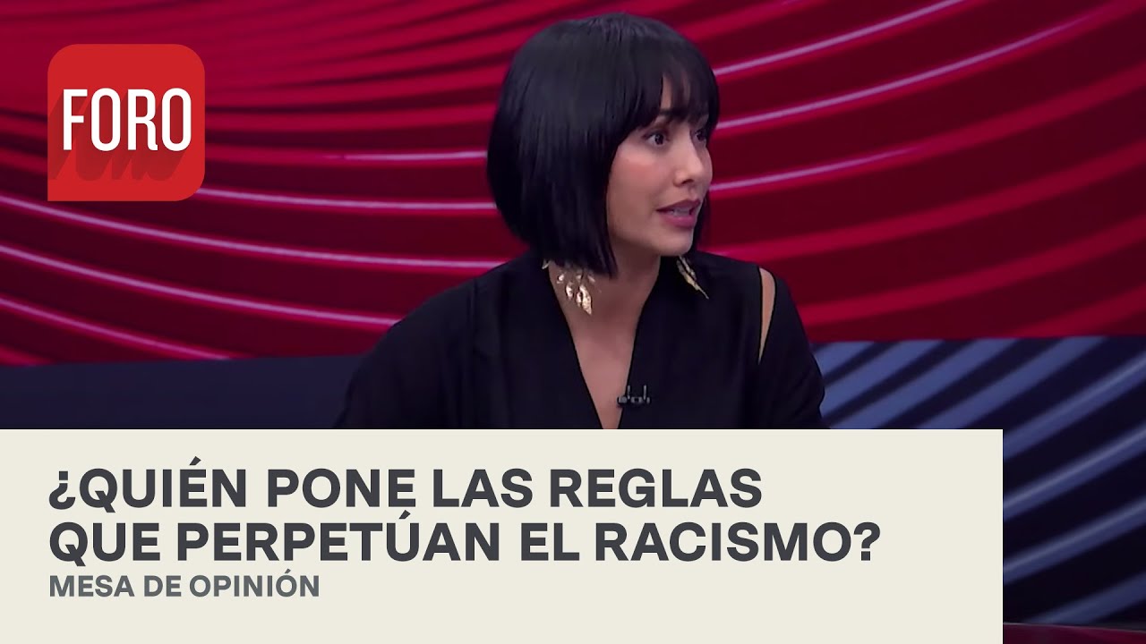 ¿Qué tan sistémico es el racismo en México y cómo cambiarlo? - Es la Hora de Opinar