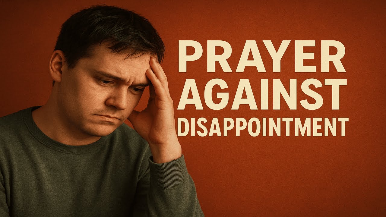 Prayer Against disappointment -- Trusting God for Victory