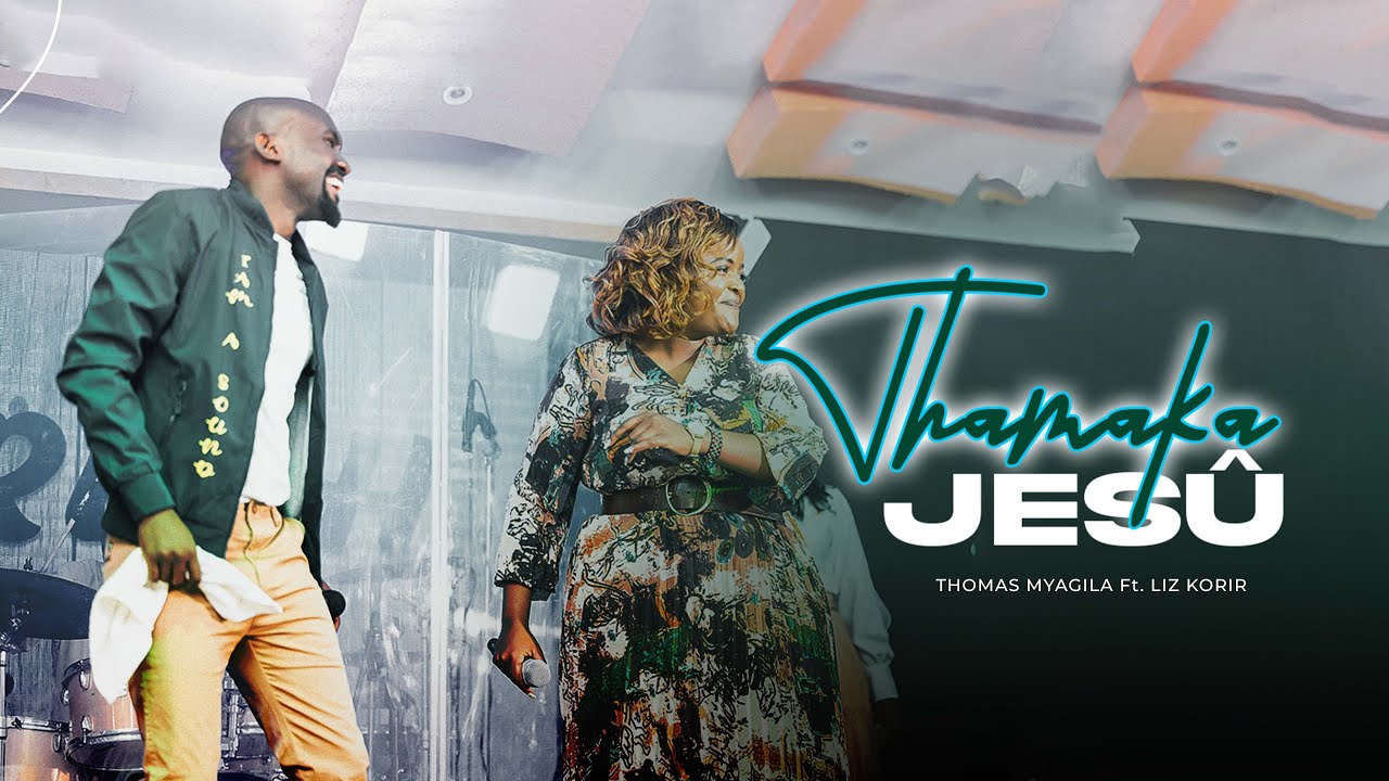 Thomas Myagila🇹🇿 ft Liz Korir🇰🇪 - Thamaka Jesû