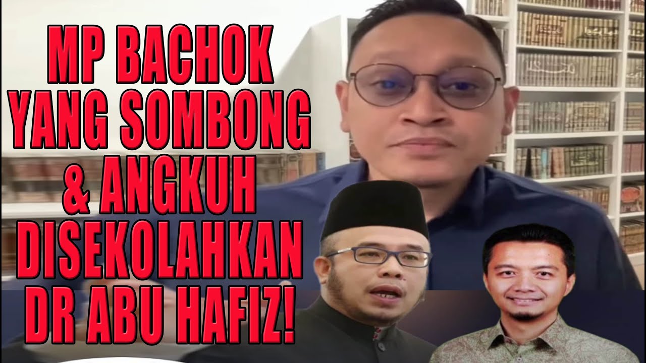 MP BACHOK YANG SOMBONG & ANGKUH DISEKOLAHKAN DR ABU HAFIZ!