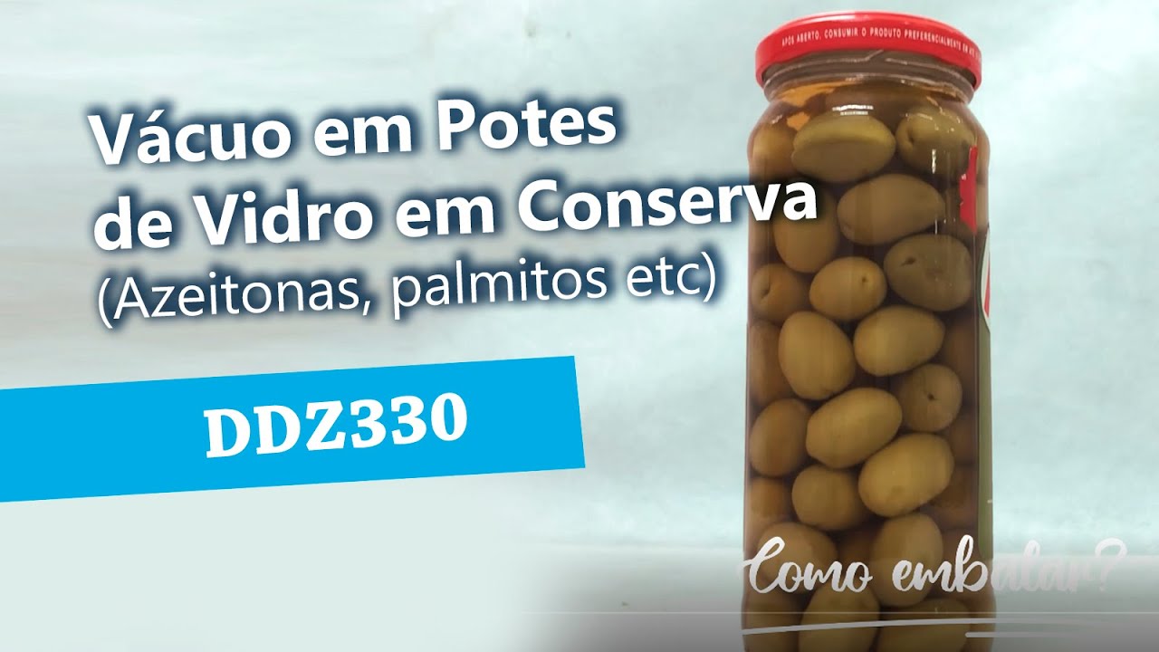 Vácuo em Potes de Vidro em Conserva (Azeitonas, palmitos etc) - DDZ330