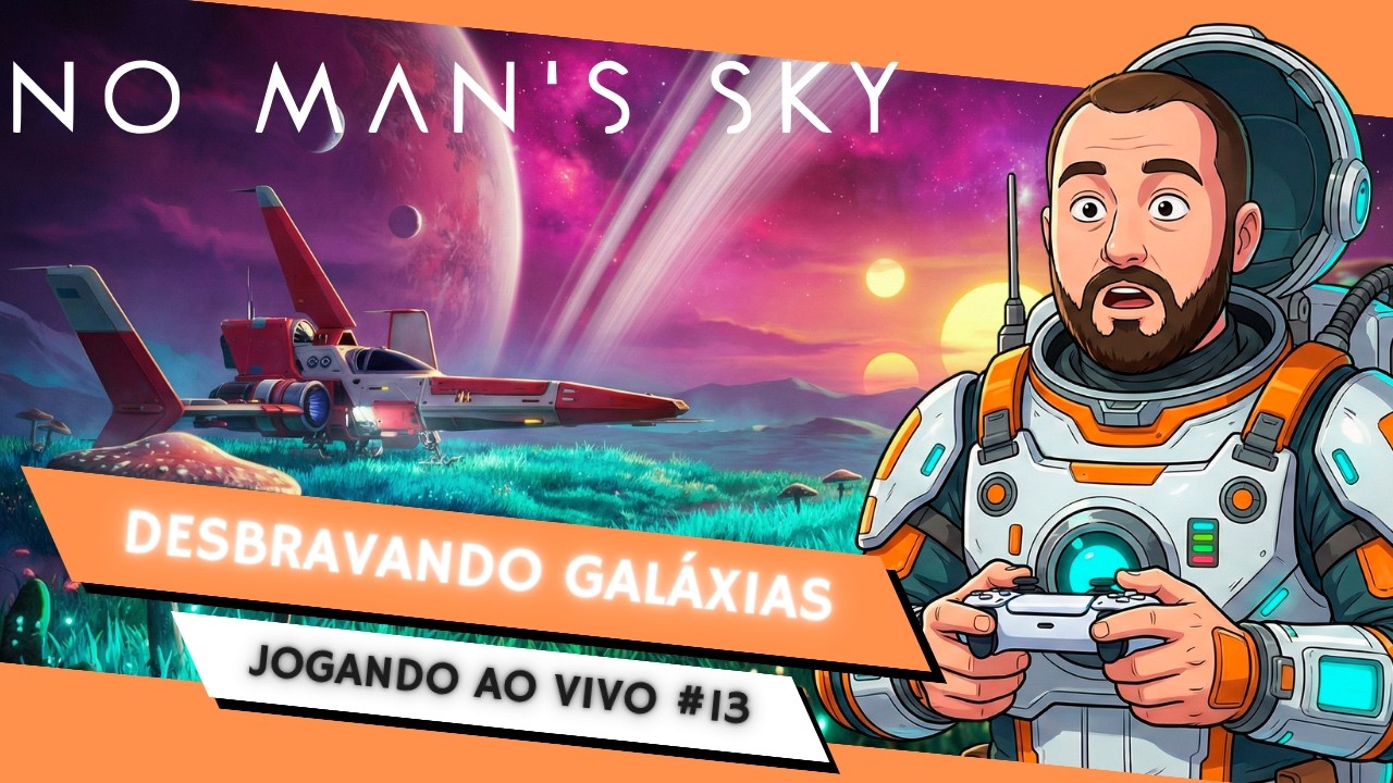 Sem Sono Jogando Agora - No Man's Sky - Nº.: 13 - Mundo Aberto - Ação - Aventura - Sobrevivência