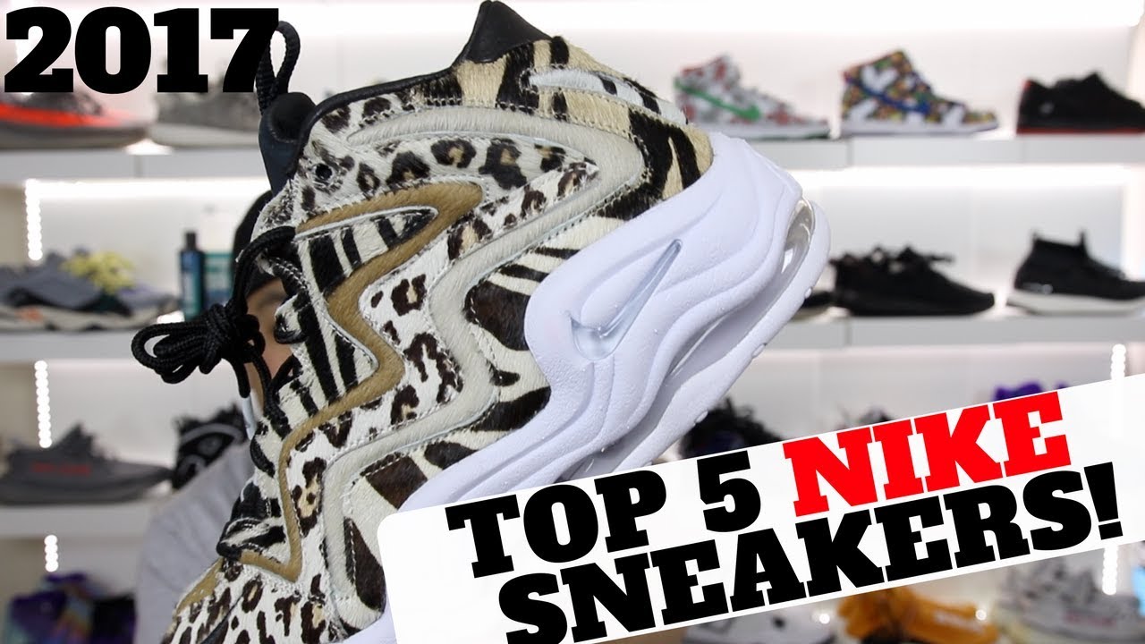 My TOP 5 NIKE SNEAKERS in 2017!!
