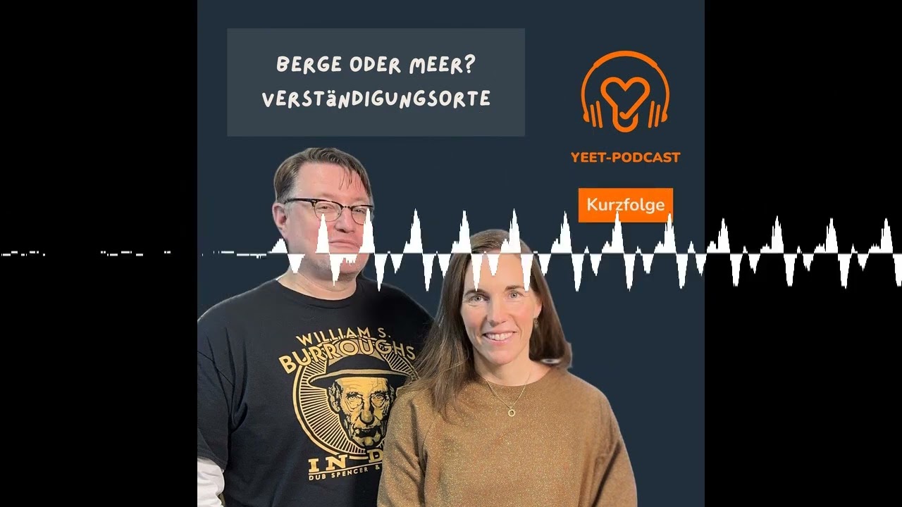 Berge oder Meer? Verständigungsorte - yeet-Podcast