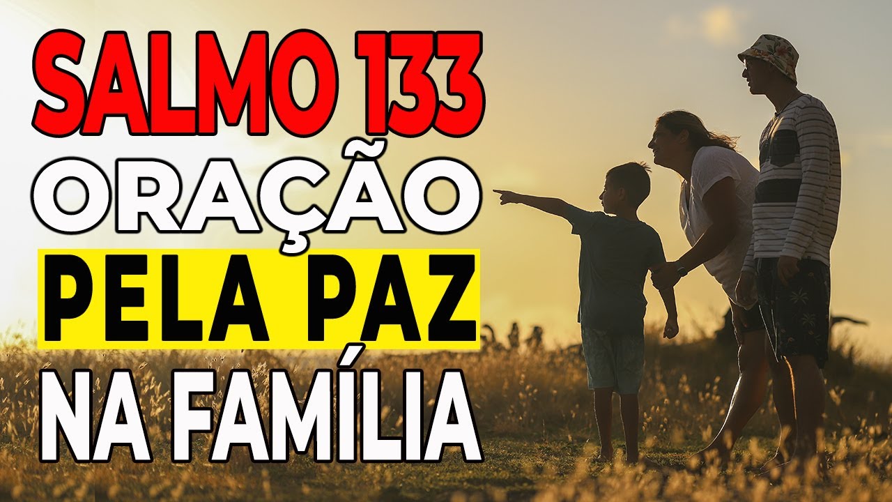 🙏 SALMO 133 - ORA&Ccedil;&Atilde;O PELA PAZ NA FAM&Iacute;LIA
