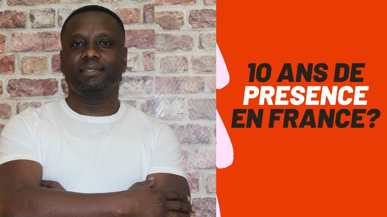 10 ANS DE PRÉSENCE EN FRANCE ?