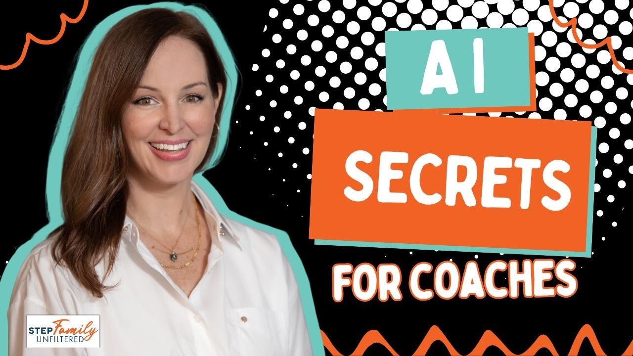The AI Secrets Every New Stepfamily Coach Needs to Know