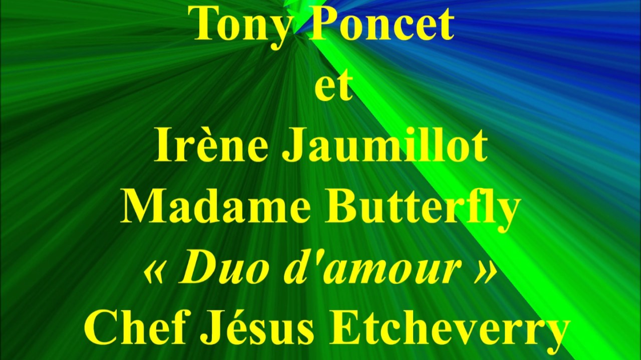 Tony Poncet  et Irène Jaumillot   Madame Butterfly    Duo d'amour   Chef Jésus Etcheverry