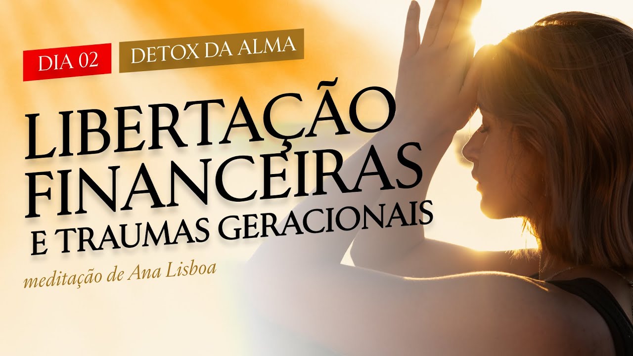 Desbloqueio Financeiro e Cura do Medo de Prosperar