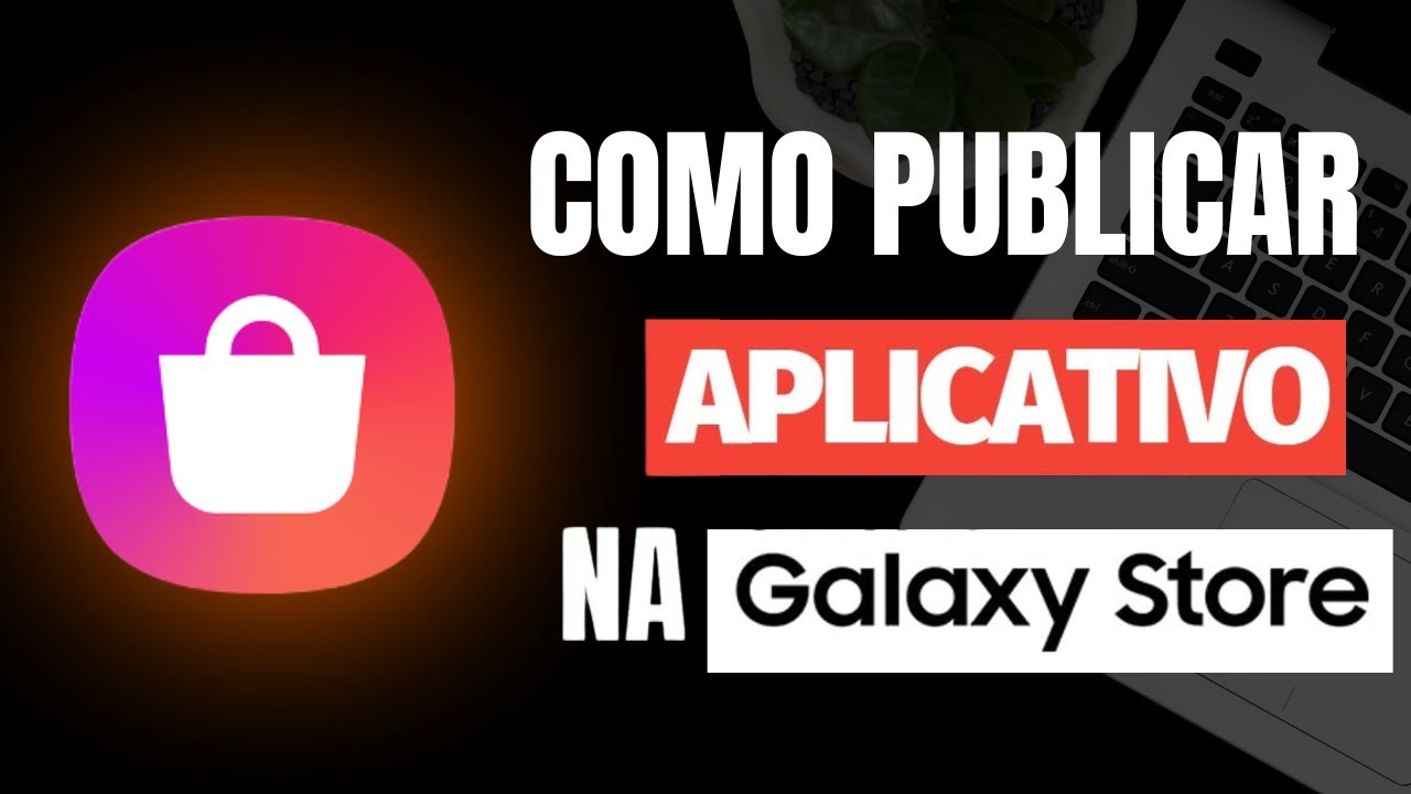 Como Enviar Aplicativo na Galaxy store (JEITO CERTO)