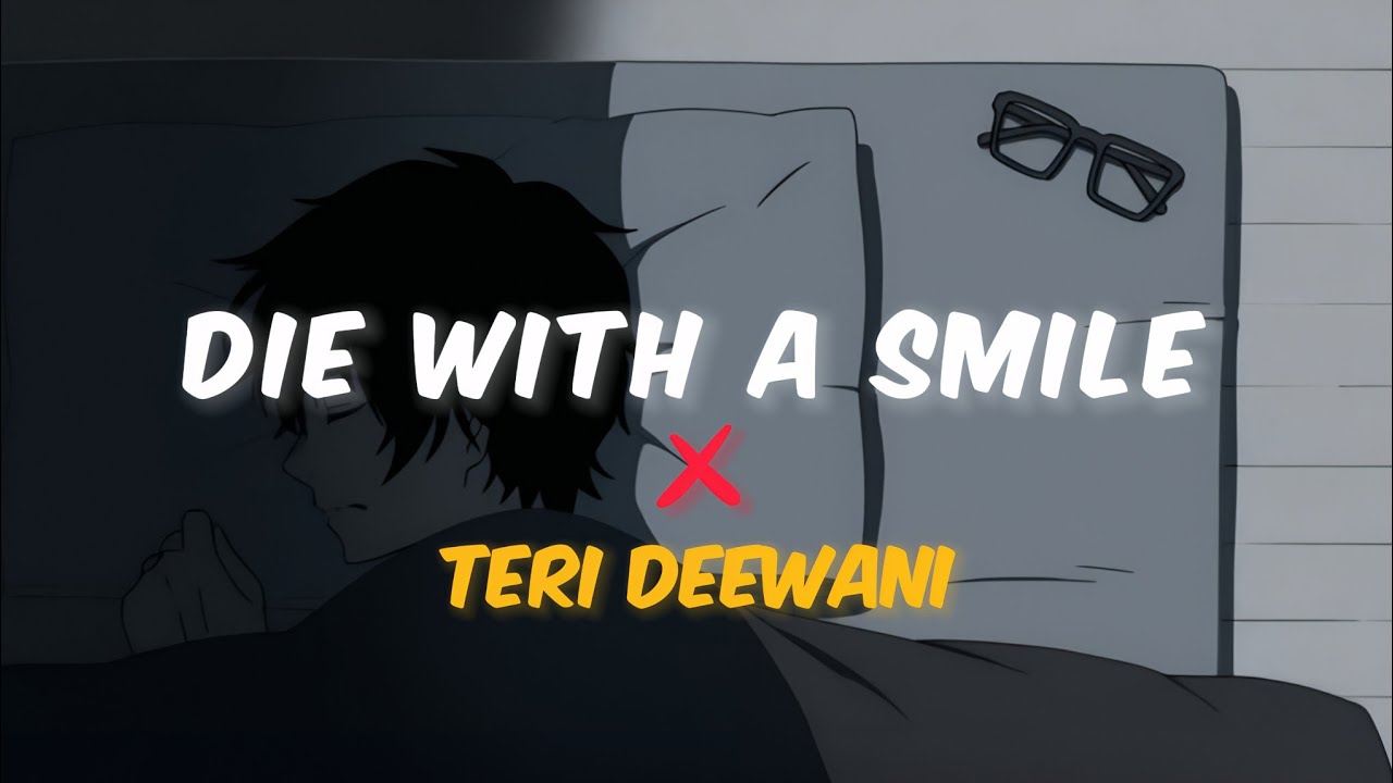 Die with a smile x Teri deewani (Mashup) Lady Gaga, Bruno Mars, Kailash Kher 