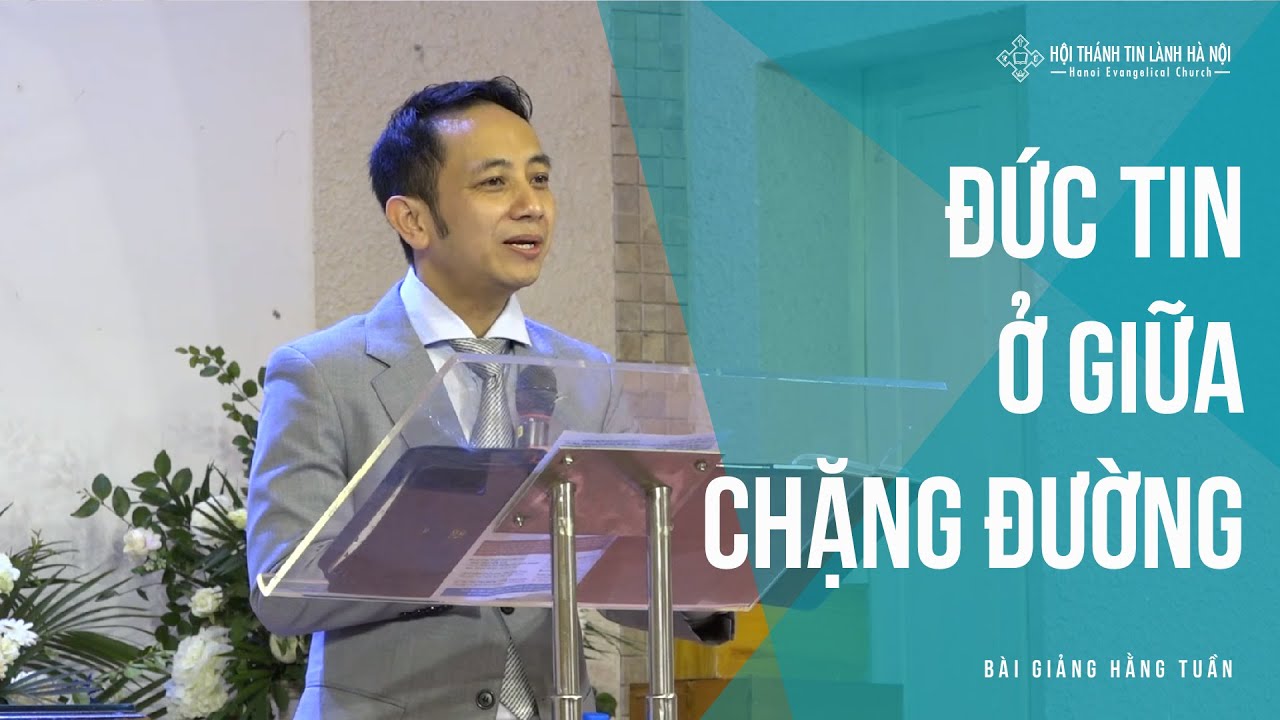 Đức Tin Ở Giữa Chặng Đường - Mục sư Nguyễn Đình Hưng