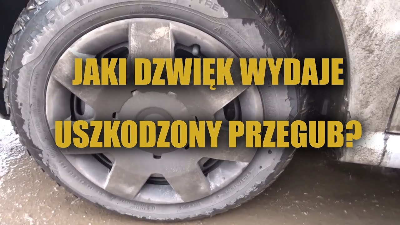 Jaki dzwięk wydaje uszkodzony przegub napędowy