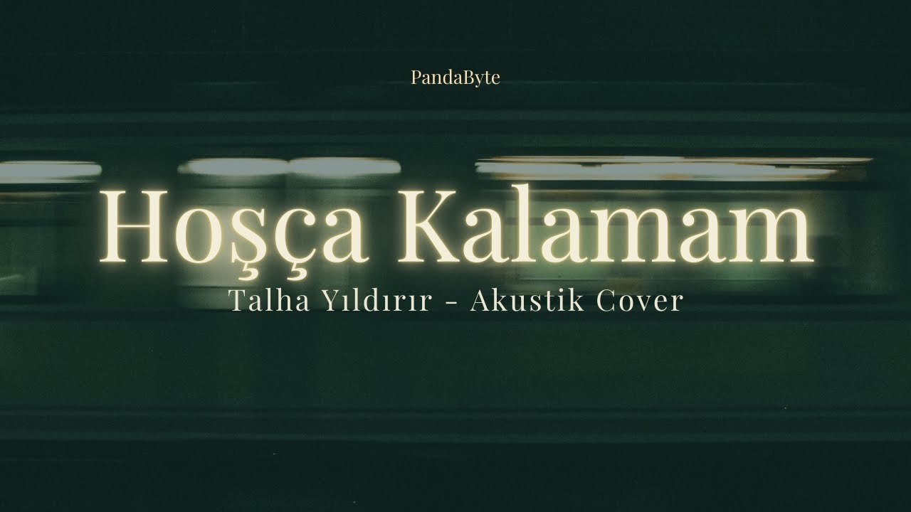Talha Yıldırır &ndash; Hoş&ccedil;a Kalamam | Akustik Cover + Lyrics | PandaByte