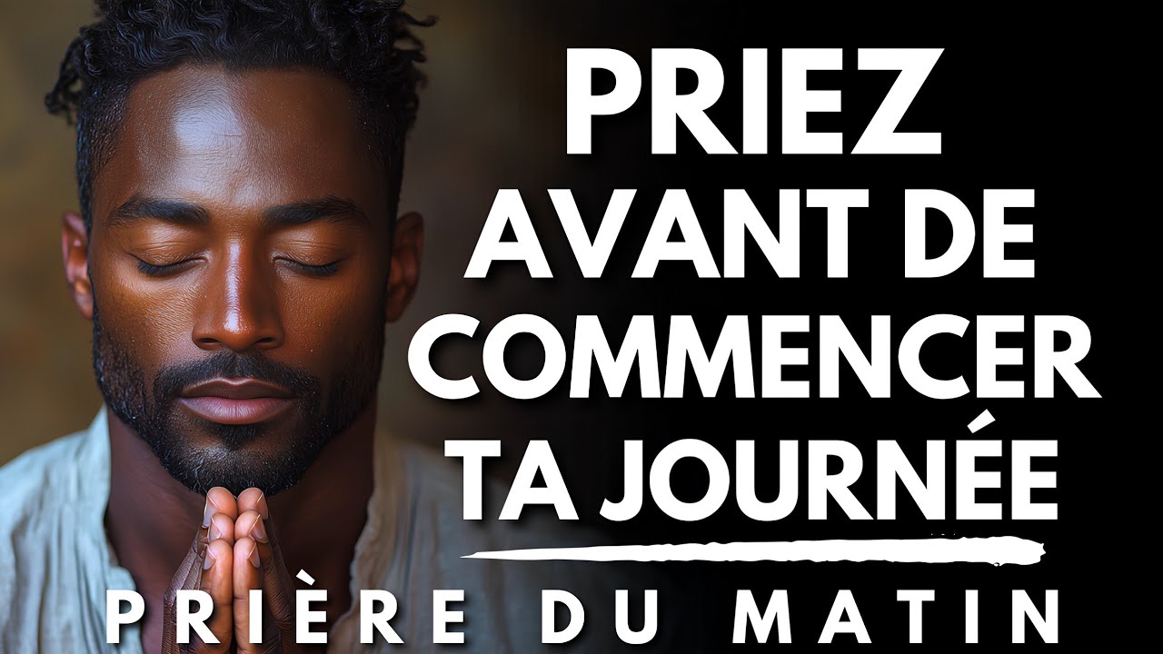 Prie avec Foi et Vois Dieu Restaurer tes Pens&eacute;es | Priere du Matin