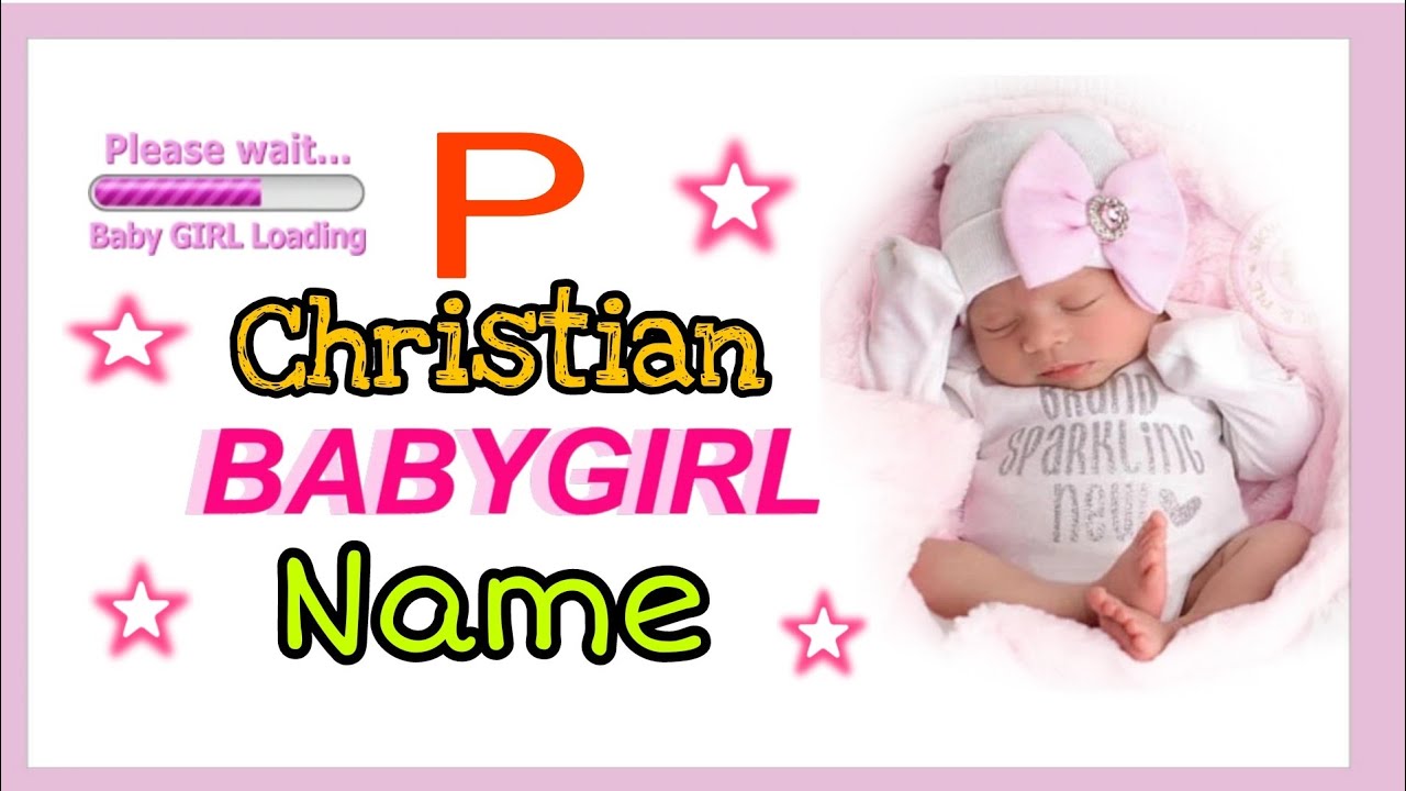 Christian Baby girl names starting with letter P