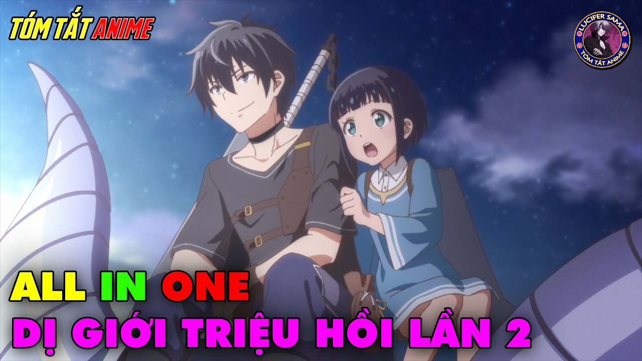 ALL IN ONE | Anh Hùng Bị Hãm Hại Một Lần Nữa Lại Được Triệu Hồi | Tóm Tắt Anime | Review Anime