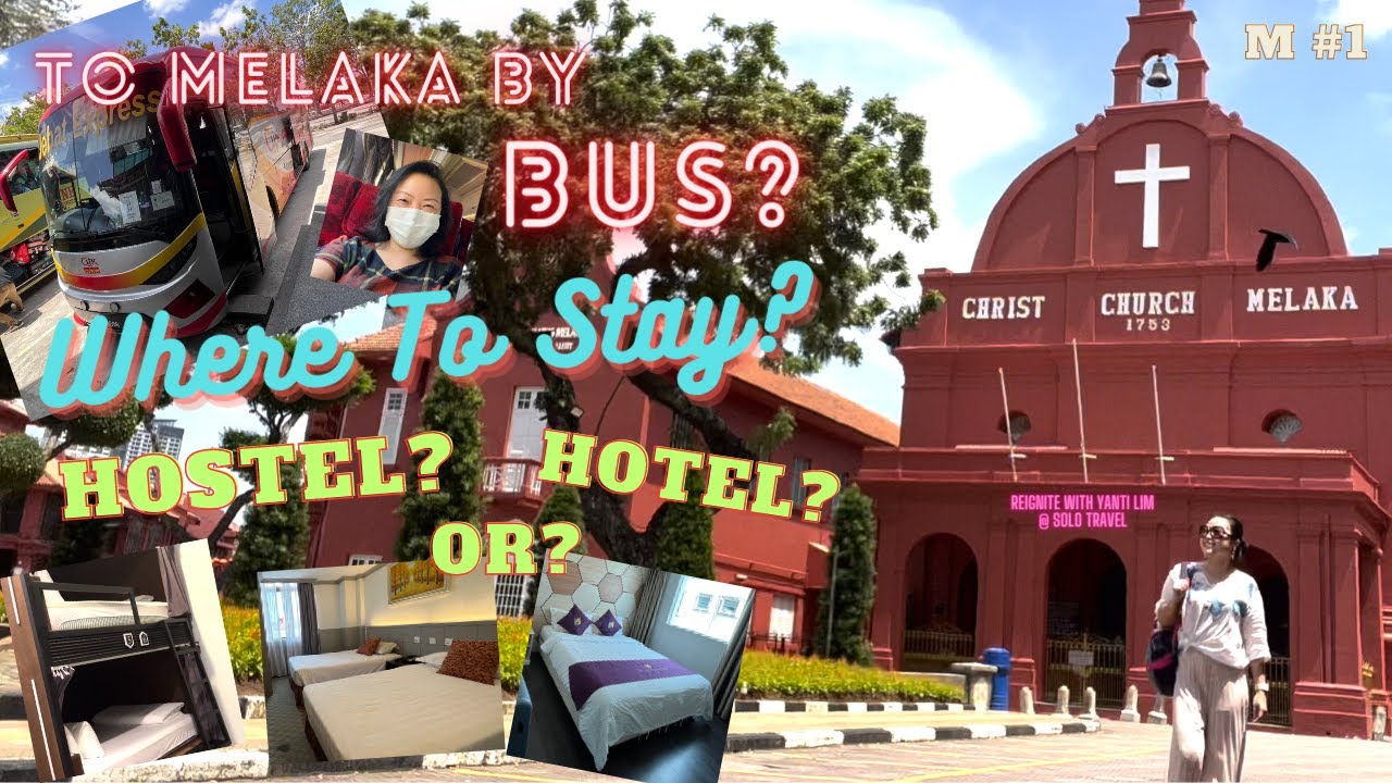 To Melaka by BUS? Hotel? or Hostel? or HomeStay? Solo Travel @ Reignite with Yanti Lim