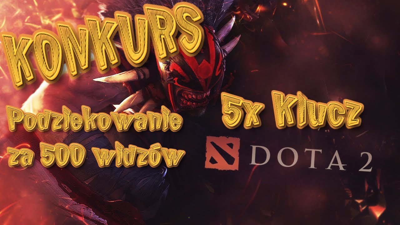 KONKURS Z OKAZJI 500 WIDZ&Oacute;W 5x klucz Dota 2 / PODZIĘKOWANIE