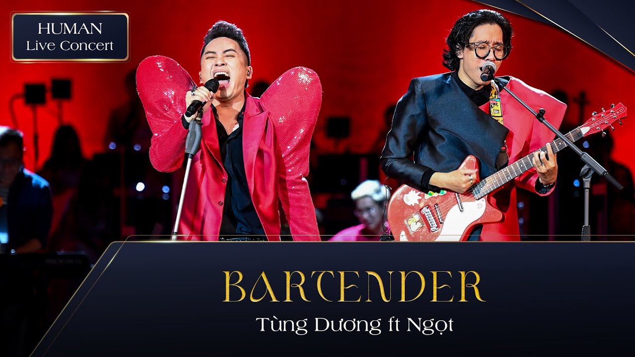 BARTENDER - TÙNG DƯƠNG FT NGỌT BAND | HUMAN LIVE CONCERT