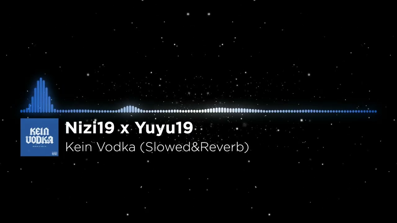 Nizi19 x Yuyu19 - Kein Vodka (Slowed&Reverb)