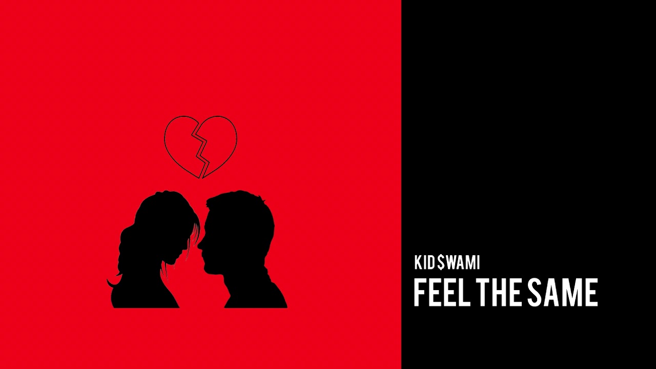 Kid $wami - Feel The Same (Official Audio)