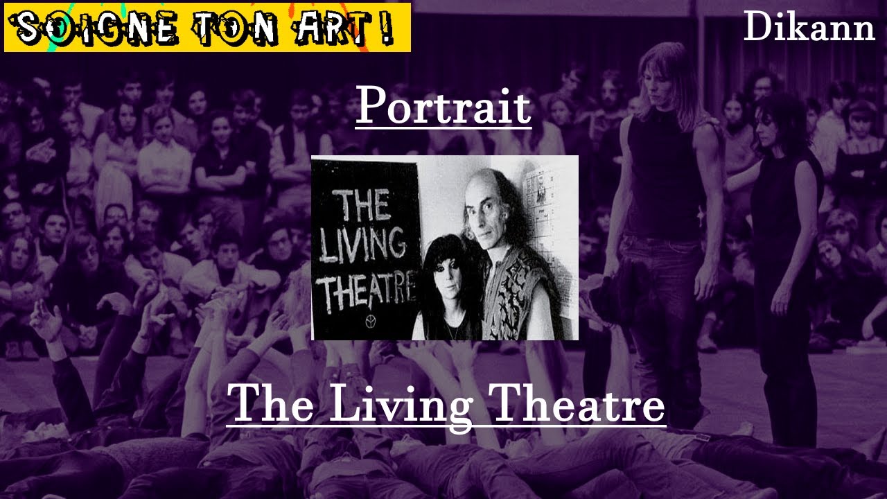 Le LIVING THEATRE | À LA SOURCE DE L