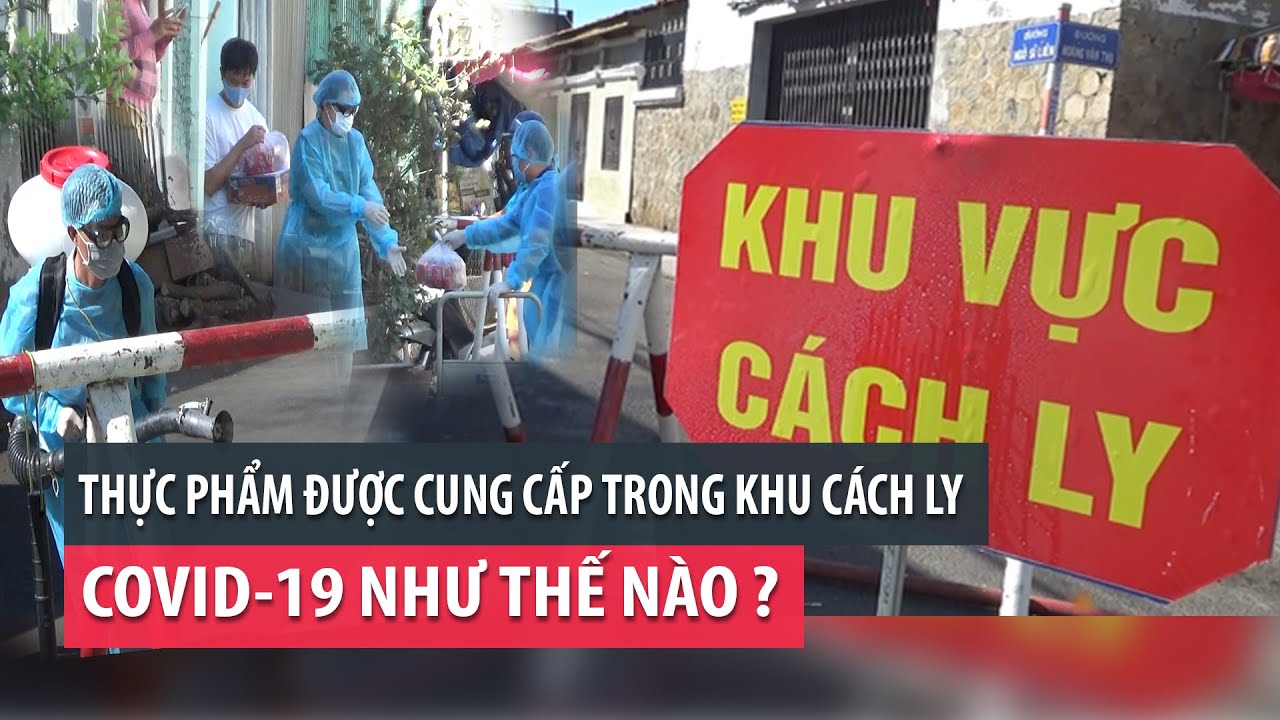 Thực phẩm được cung cấp trong khu c&aacute;ch ly COVID-19 thế n&agrave;o? - PLO