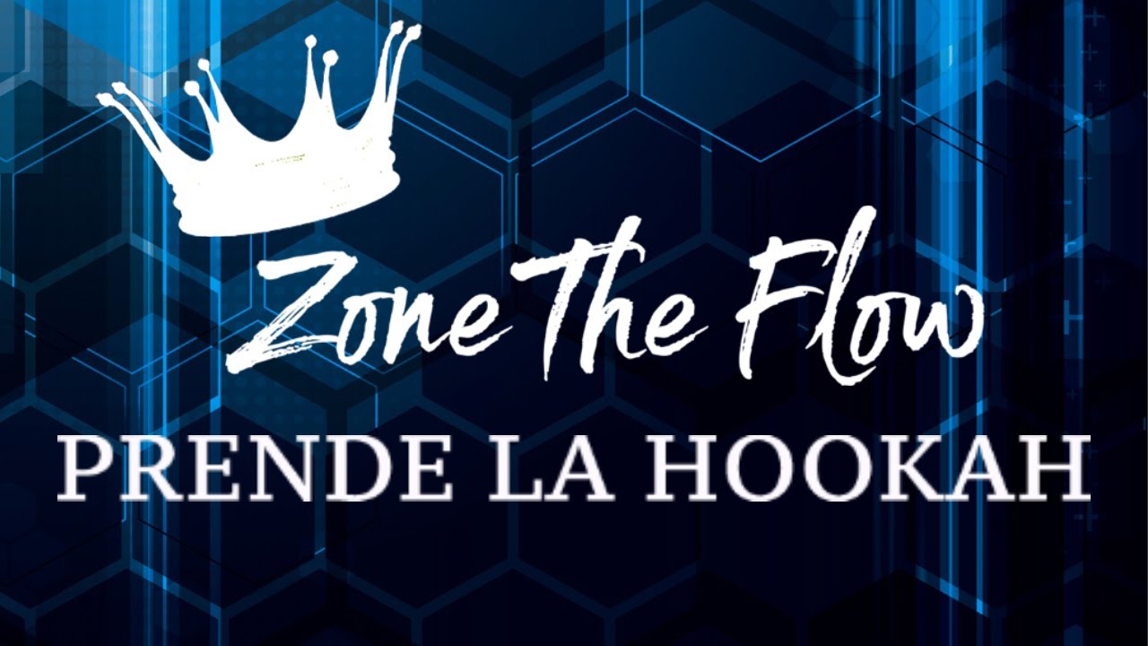 Zone The Flow - Prende La Hookah