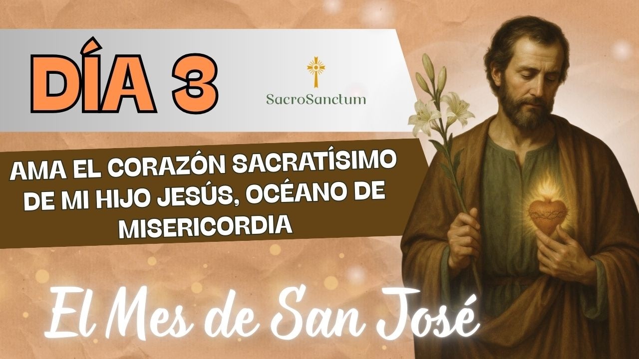 AMA EL CORAZÓN SACRATÍSIMO DE MI HUJO JESÚS : Día 3 del Mes de San José