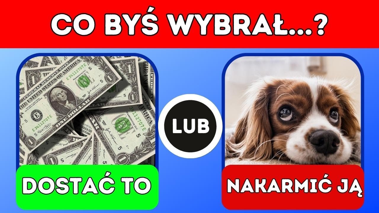 Co Wolisz? - 10 Najtrudniejszych Wyborów