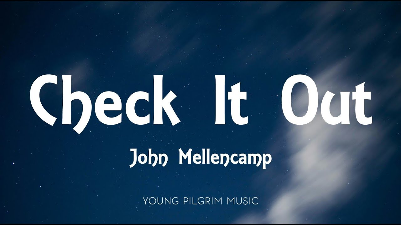 John Mellencamp - Check It Out (Lyrics)