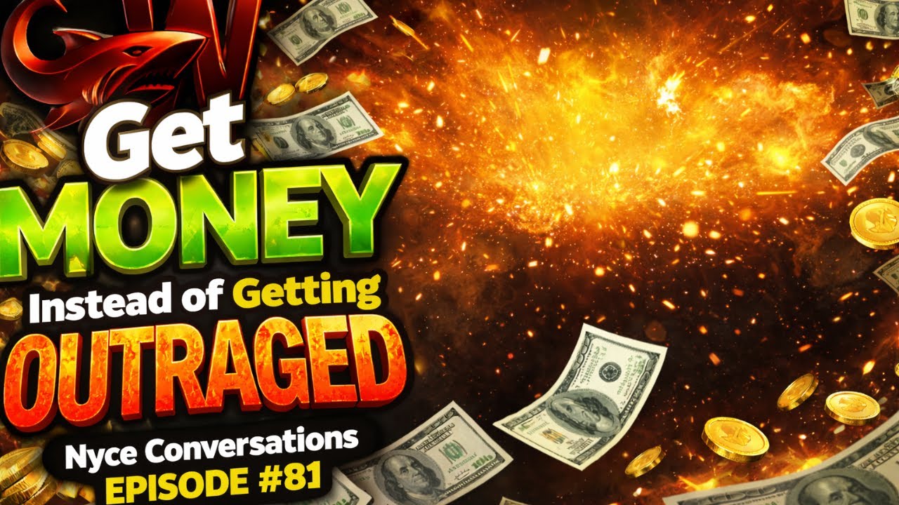 Nyce Conversations Episode #81 Get Money Instead Of Getting Outraged