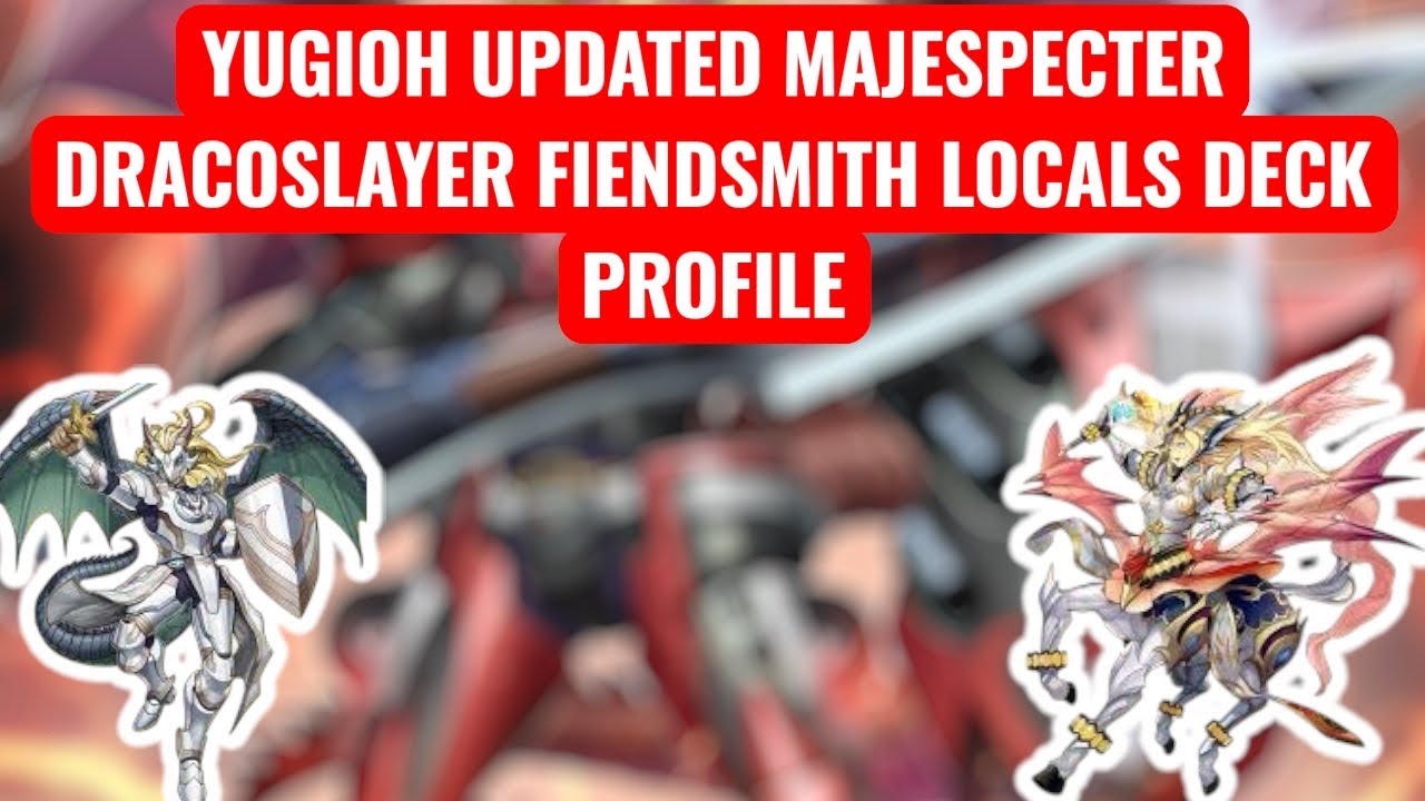 YUGIOH UPDATED MAJESPECTER DRACOSLAYER FIENDSMITH LOCALS DECK PROFILE 