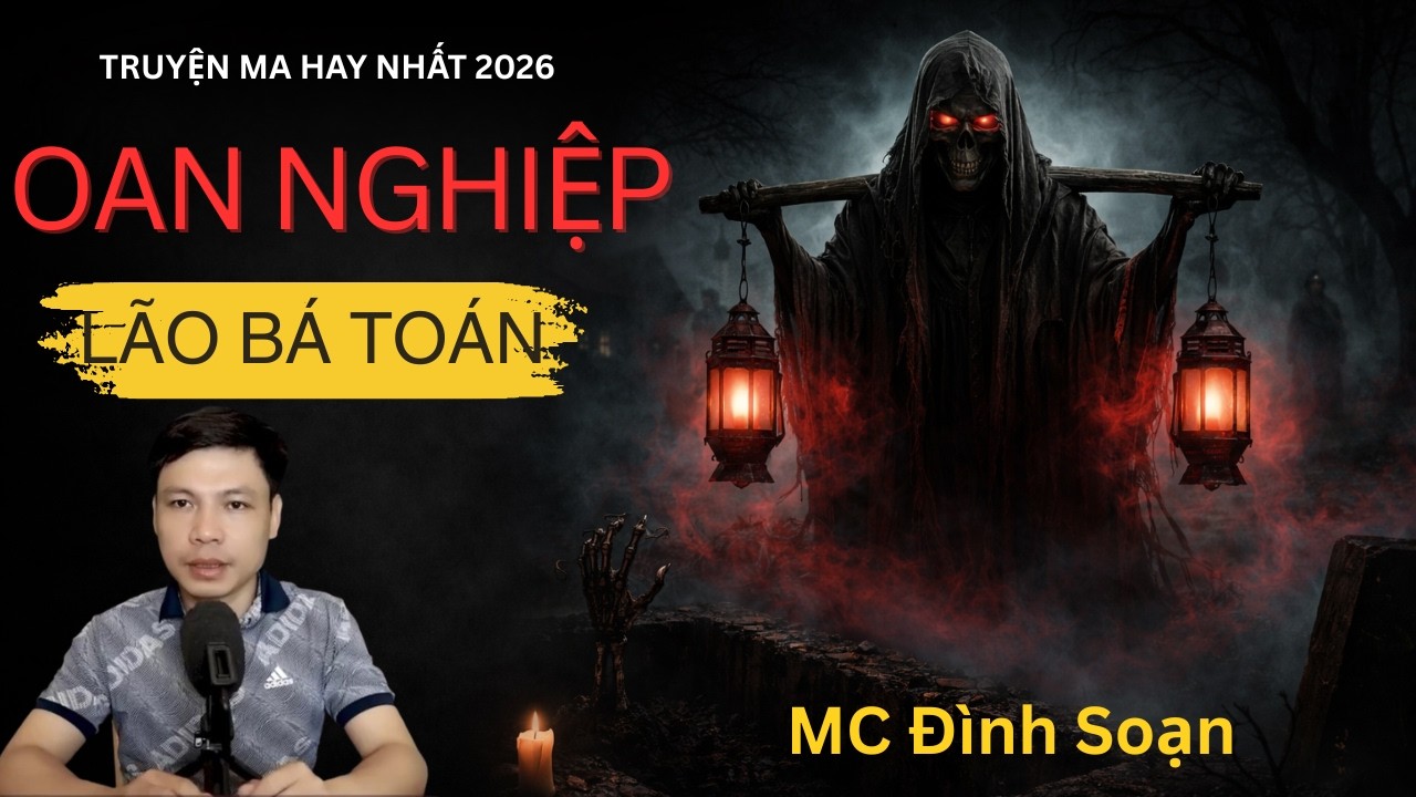 OAN NGHIỆP LÃO BÁ TOÁN - Nghiệp Báo Phá Vỡ Long Mạch Trong Làng | Truyện Ma Mc Đình Soạn Đọc