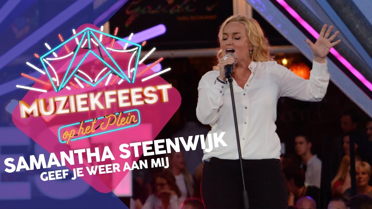 Samantha Steenwijk - Geef je weer aan mij | Sterren Muziekfeest op het Plein 2018