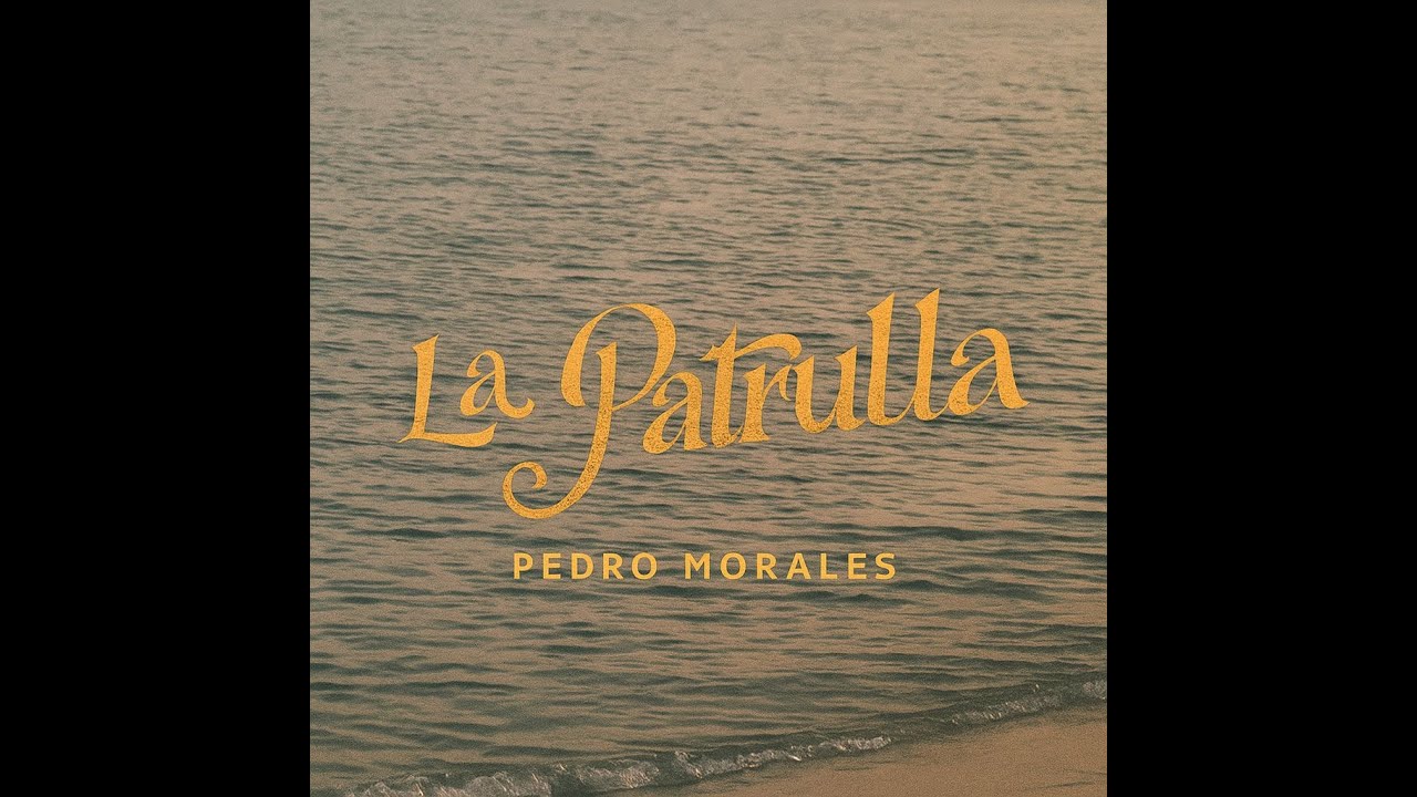 PEDRO MORALES - LA PATRULLA