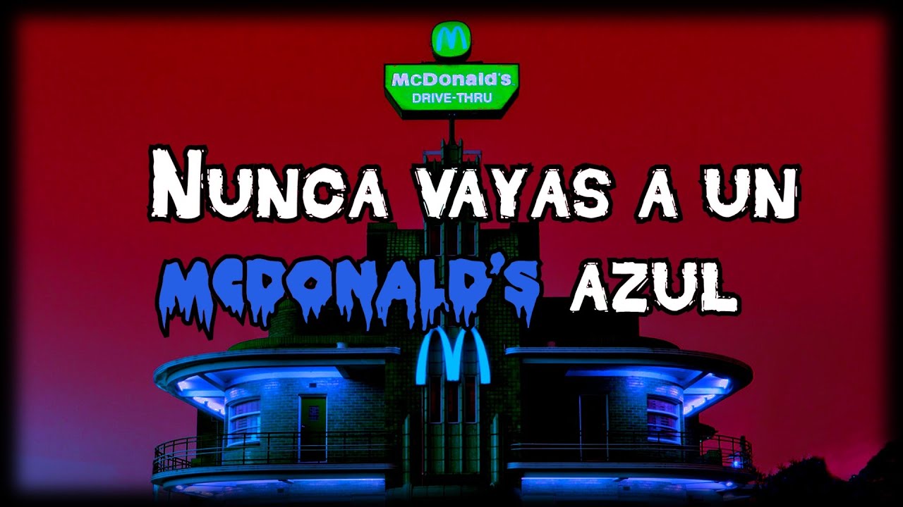 NUNCA vayas a un Mcdonald's AZUL! |Creepypasta