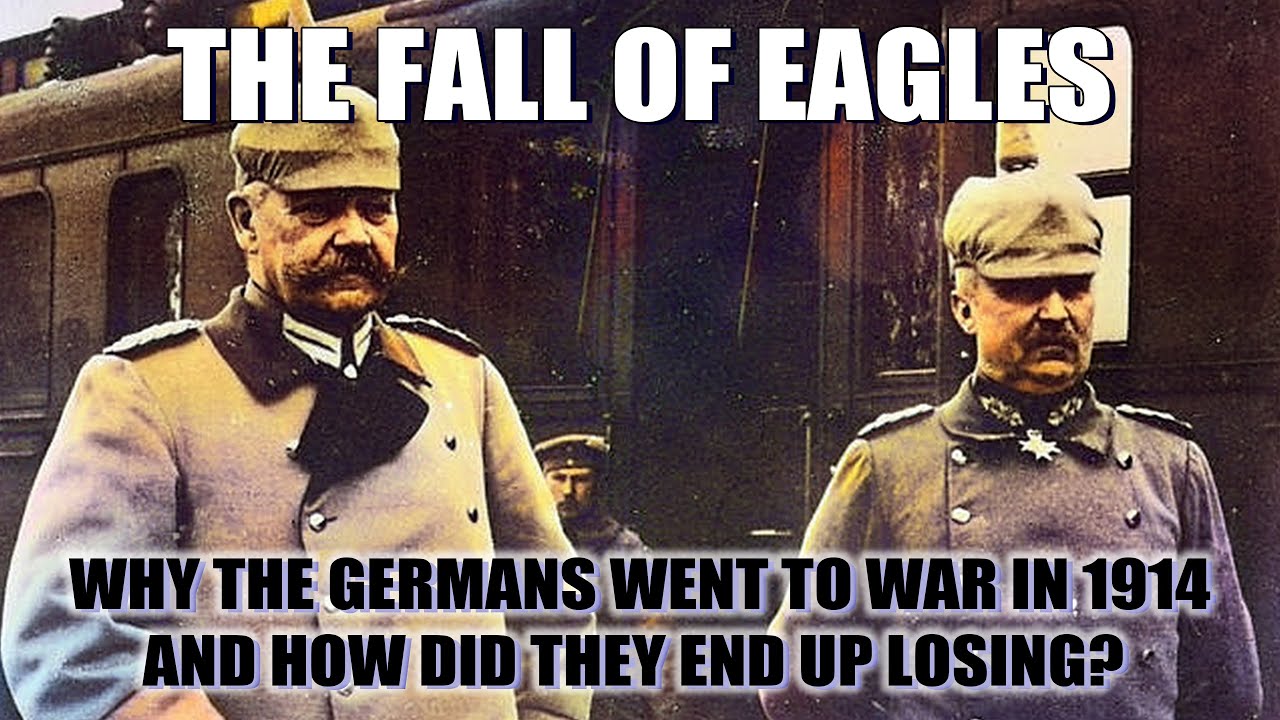 The Fall of Eagles: Why the Germans went to war in 1914 and how did they end up losing | John Bourne