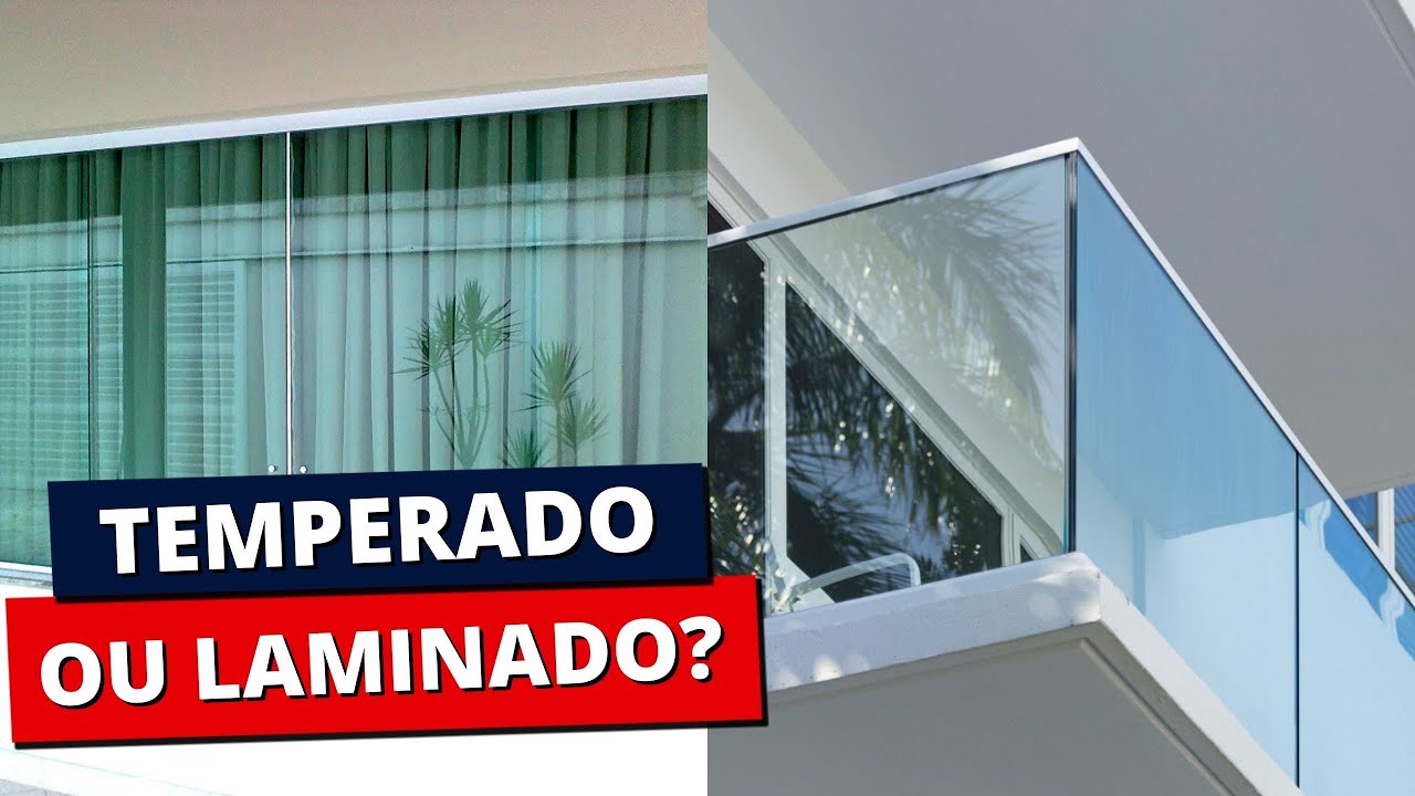 Qual &eacute; o melhor: VIDRO TEMPERADO OU LAMINADO?