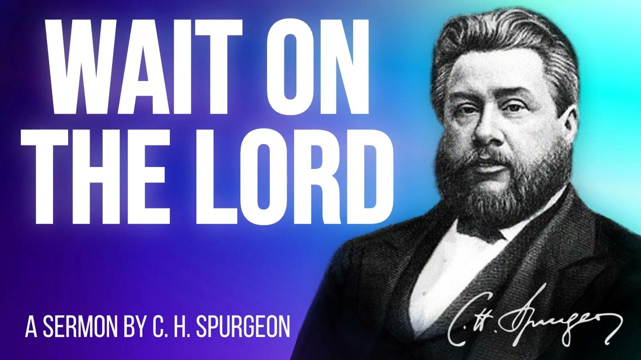 Brave Waiting (Psalm 27:14) - Charles Spurgeon Sermon