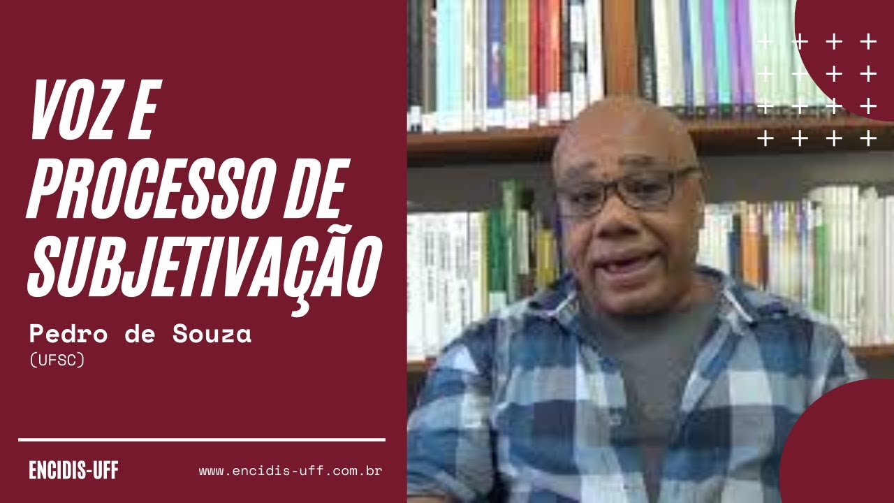 Voz e processo de subjetivação - Pedro de Souza (UFSC)