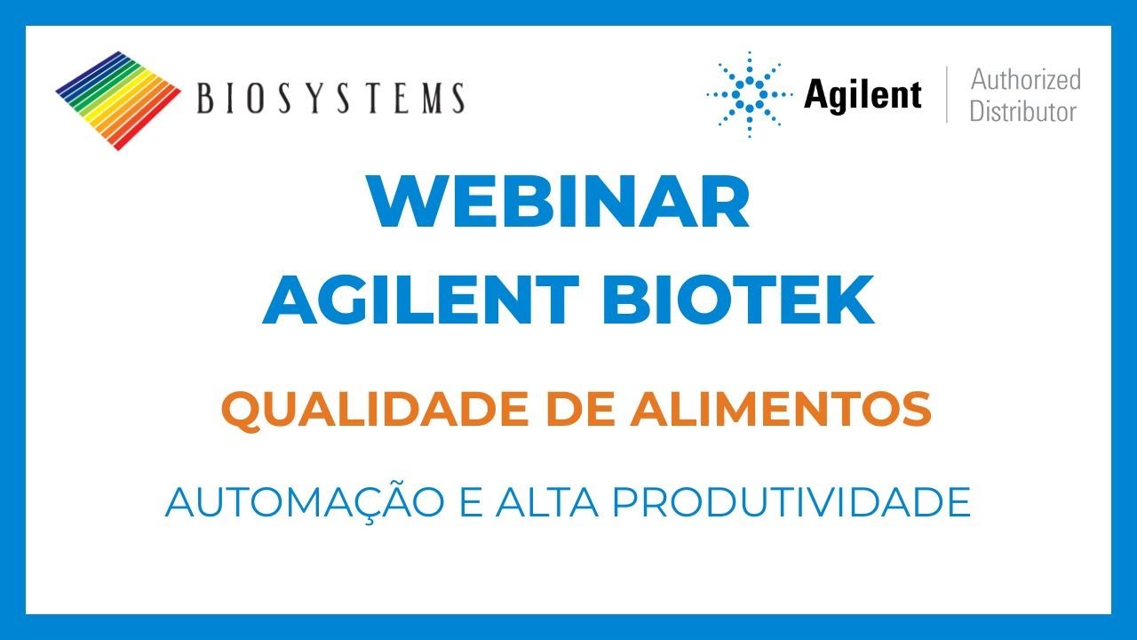 [WEBINAR] Agilent BioTek: Automação na Garantia de Qualidade de Alimentos (Original Agilent Content)