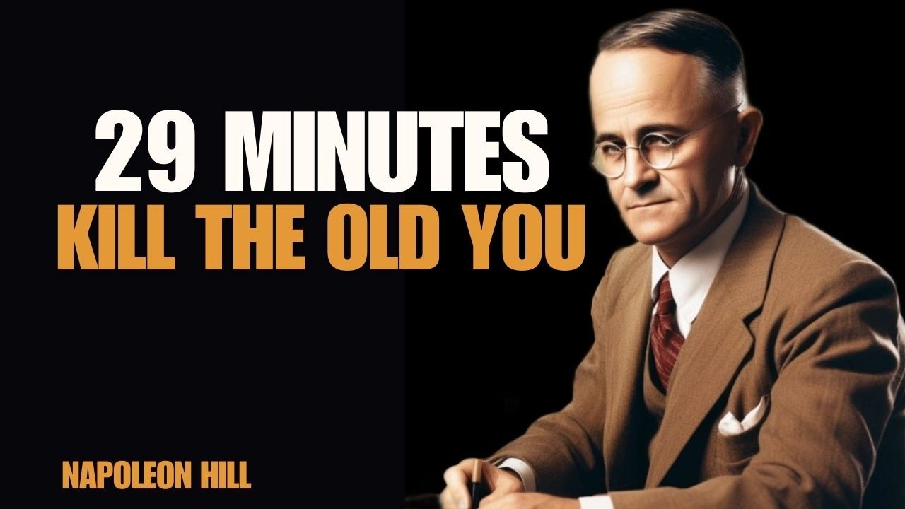 29 MINUTES TO KILL THE OLD YOU & CREATE A SUCCESS MINDSET