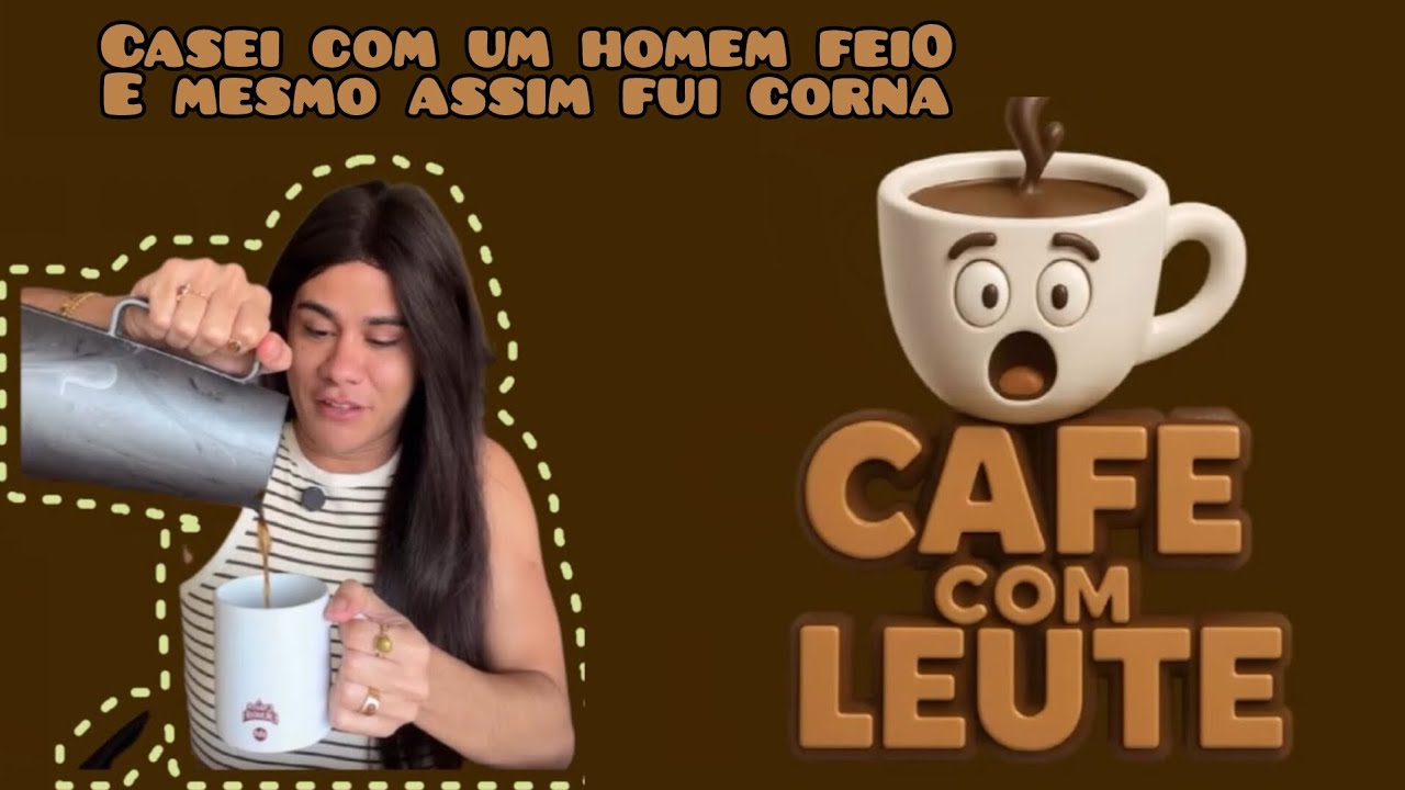 CASEI COM UM HOMEM FEI0 E MESMO ASSIM FUI 🐮 (CAFÉ COM LEUTE) ☕ #humor #leuriscleia #fofocas #bbb26