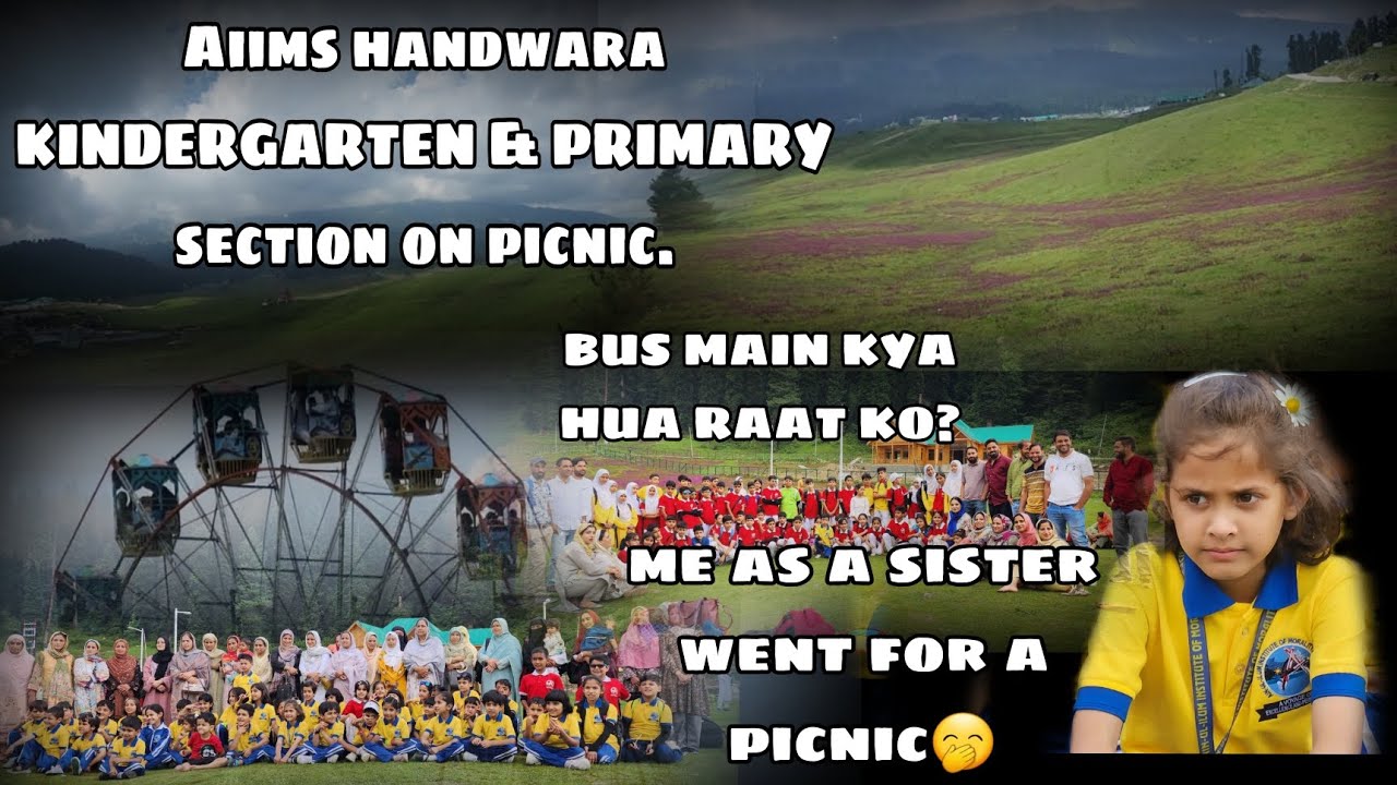 AIIMS HANDWARA KINDERGARTEN & PRIMARY ON PICNIC | Bohot maza kiya behn k picnic k saath |