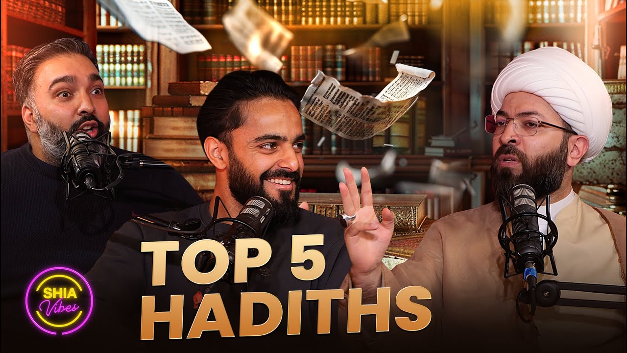 Top 5 Hadith That Will Change the Way You Live | Shia Vibes Podcast Ep27