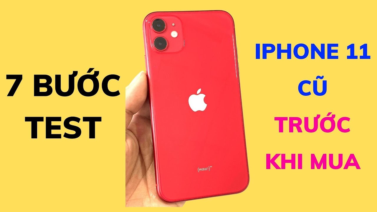 7 Bước Test iPhone 11 Cũ 