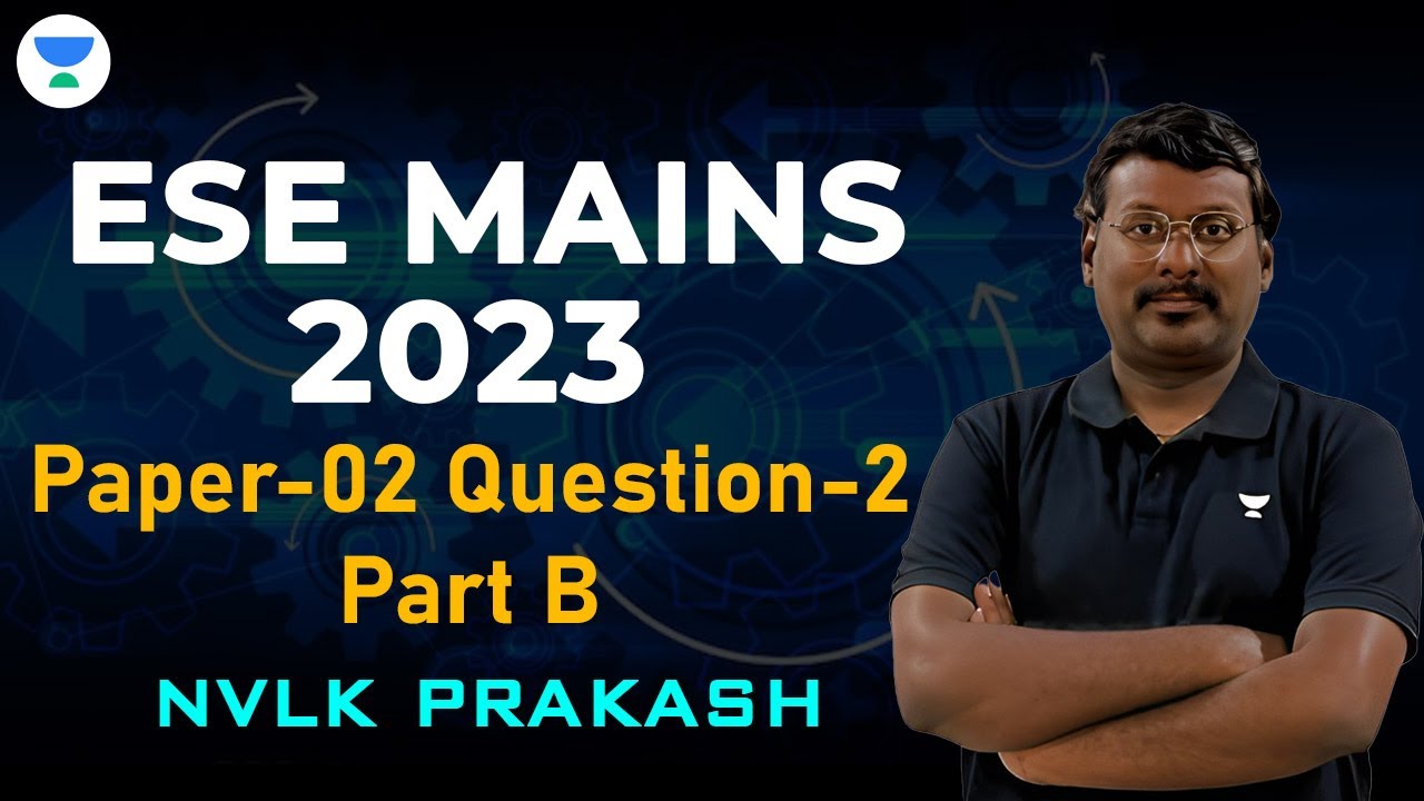 ESE Mains 2023 | Paper 2 | Question 2 | Part B | NVLK Prakash 