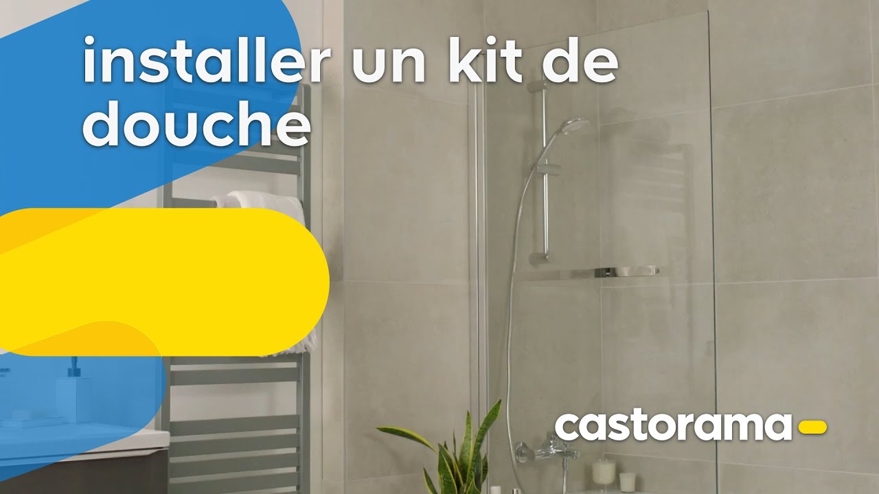 Comment installer un kit de douche - Castorama